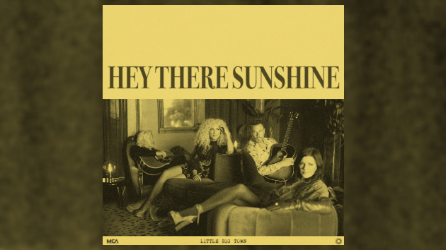 Little Big Town serves up hope and healing with 'Hey There Sunshine'